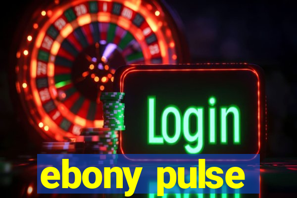 ebony pulse